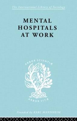 Mental Hospitals at Work -  Kathleen Jones,  Roy Sidebotham