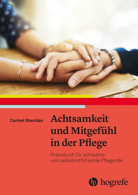 Achtsamkeit und Mitgef&uuml;hl in der Pflege - Carmel Sheridan
