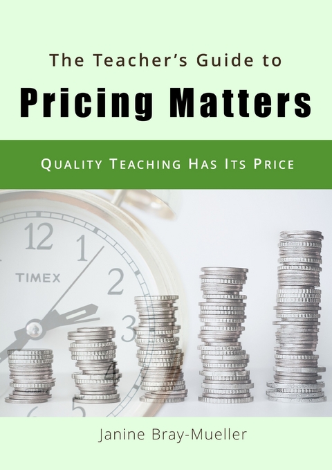 The Teacher's Guide to Pricing Matters - Janine Bray-Mueller