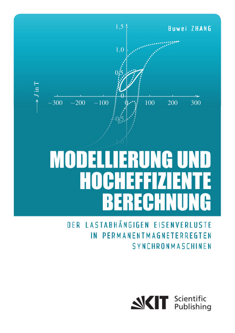 Modellierung und hocheffiziente Berechnung der lastabh&auml;ngigen Eisenverluste in permanentmagneterregten Synchronmaschinen - Buwei Zhang