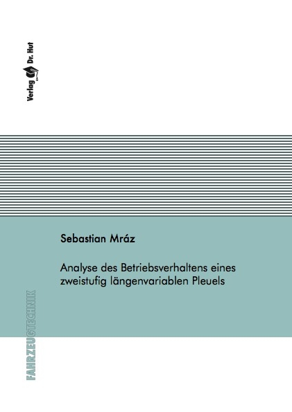Analyse des Betriebsverhaltens eines zweistufig l&auml;ngenvariablen Pleuels - Sebastian Mr&aacute;z