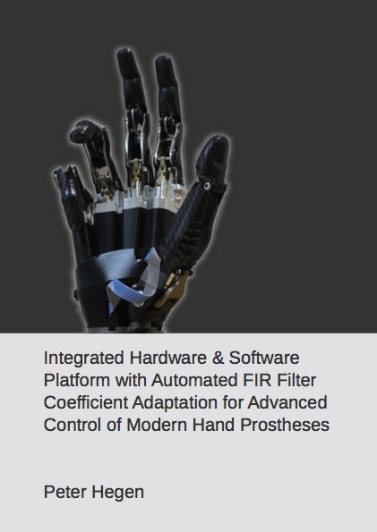 Integrated Hardware & Software Platform with Automated FIR Filter Coefficient Adaptation for Advanced Control of Modern Hand Prostheses - Peter Hegen