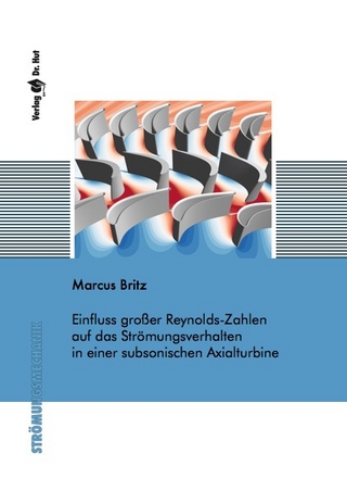 Einfluss großer Reynolds-Zahlen auf das Strömungsverhalten in einer subsonischen Axialturbine