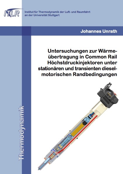 Untersuchungen zur W&auml;rme&uuml;bertragung in Common Rail H&ouml;chstdruckinjektoren unter station&auml;ren und transienten dieselmotorischen Randbedingungen - Johannes Unrath
