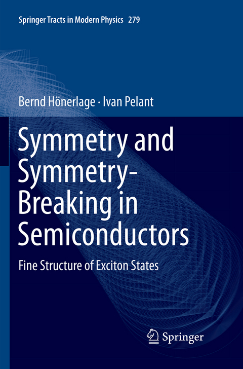 Symmetry and Symmetry-Breaking in Semiconductors - Bernd H&ouml;nerlage, Ivan Pelant