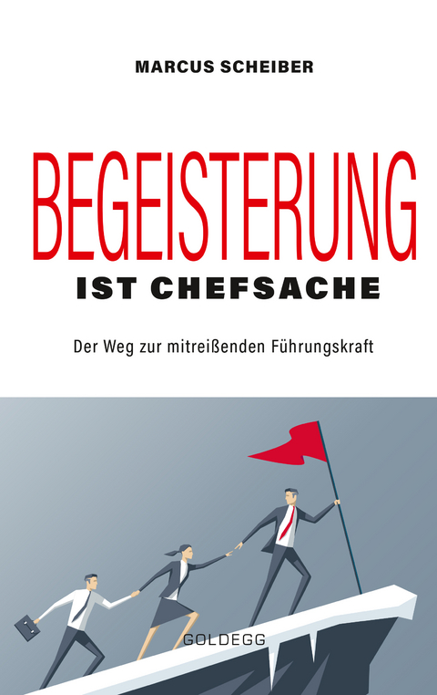 Begeisterung ist Chefsache - Marcus Scheiber