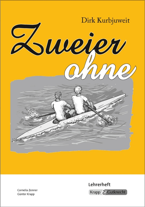 Zweier ohne – Dirk Kurbjuweit – Lehrerheft - Cornelia Zenner, Günter Krapp