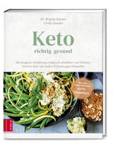 Keto &ndash; richtig gesund - Brigitte Karner, Ulrike Gonder