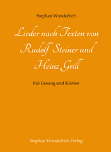Lieder nach Texten von Rudolf Steiner und Heinz Grill - Stephan Wunderlich