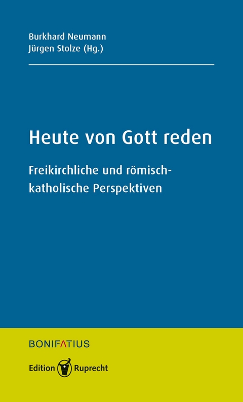 Heute von Gott reden - Burkhard Neumann