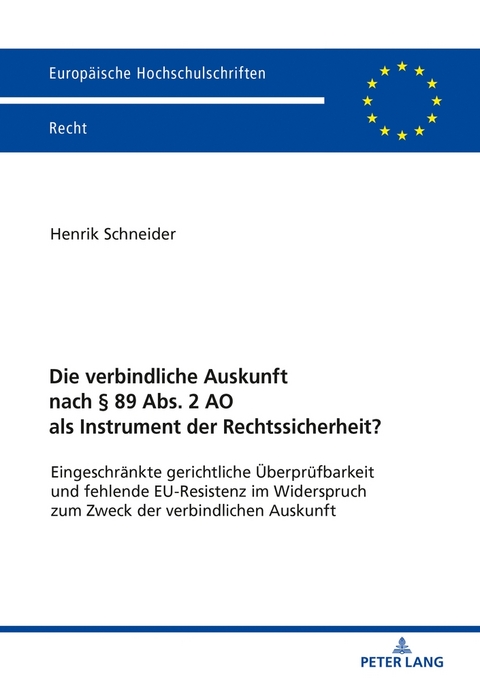 Die verbindliche Auskunft nach &sect; 89 Abs. 2 AO als Instrument der Rechtssicherheit? - Henrik Schneider