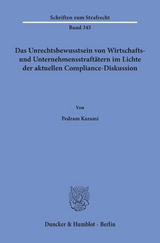 Das Unrechtsbewusstsein von Wirtschafts- und Unternehmensstraft&auml;tern im Lichte der aktuellen Compliance-Diskussion. - Pedram Karami