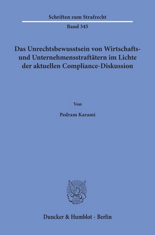 Das Unrechtsbewusstsein von Wirtschafts- und Unternehmensstraftätern im Lichte der aktuellen Compliance-Diskussion.