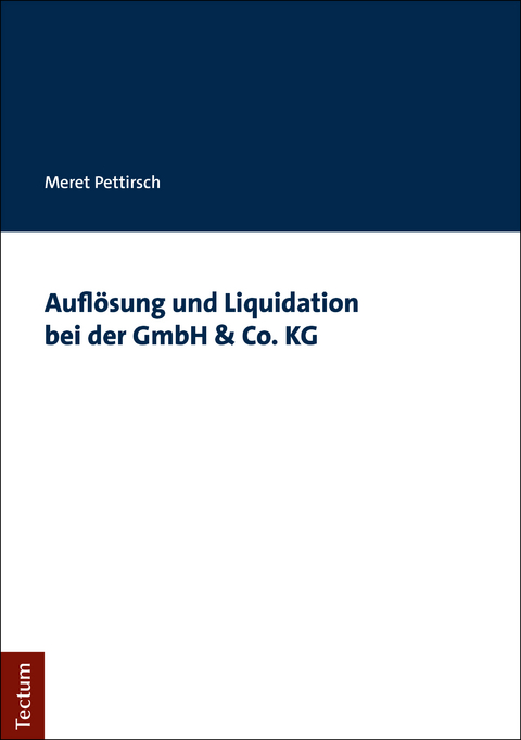 Aufl&ouml;sung und Liquidation bei der GmbH & Co. KG - Meret Pettirsch