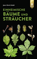Einheimische Bäume und Sträucher - Godet, Jean-Denis
