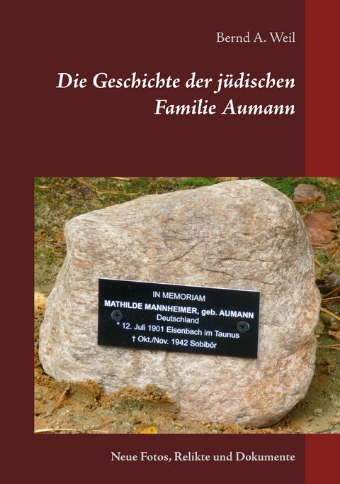 Die Geschichte der j&uuml;dischen Familie Aumann - Bernd A. Weil