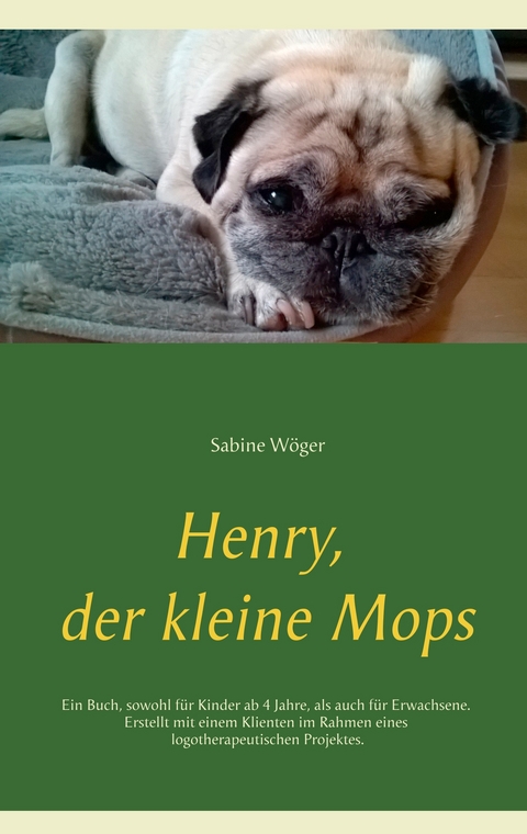 Henry, der kleine Mops - Sabine W&ouml;ger