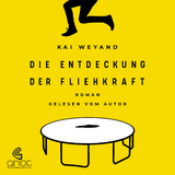 Die Entdeckung der Fliehkraft - Kai Weyand
