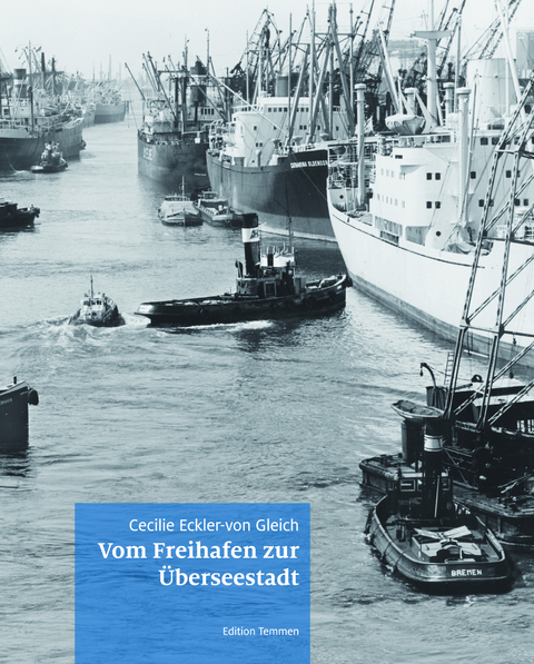 Vom Freihafen zur &Uuml;berseestadt - Cecilie Eckler-von Gleich