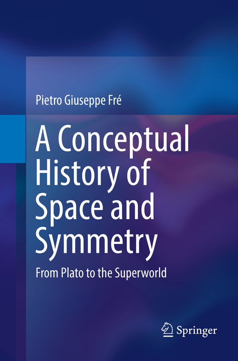 A Conceptual History of Space and Symmetry - Pietro Giuseppe Fr&eacute;