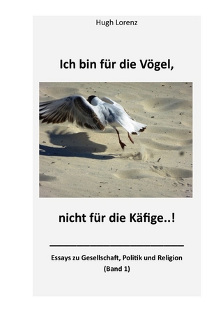Ich bin für die Vögel, nicht für die Käfige