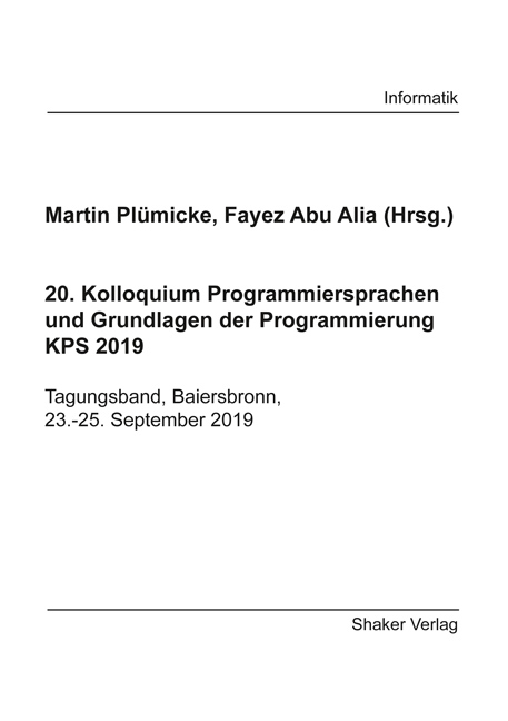 20. Kolloquium Programmiersprachen und Grundlagen der Programmierung KPS 2019 - 