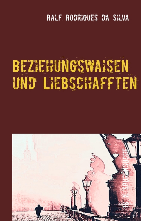 Beziehungswaisen und Liebschafften - Ralf Rodrigues da Silva