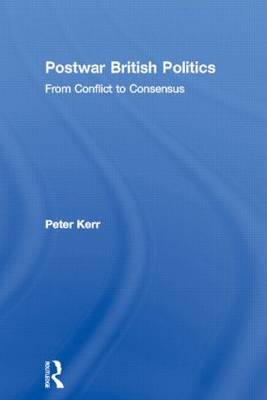 Postwar British Politics -  Peter Kerr