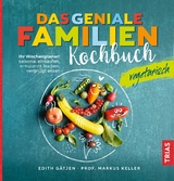 Das geniale Familienkochbuch vegetarisch - Edith G&auml;tjen, Markus H. Keller