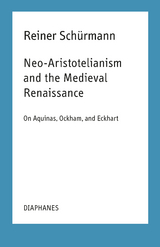 Neo-Aristotelianism and the Medieval Renaissance - Reiner Sch&uuml;rmann