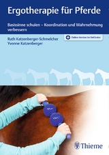 Ergotherapie f&uuml;r Pferde - Ruth Katzenberger-Schmelcher, Yvonne Katzenberger