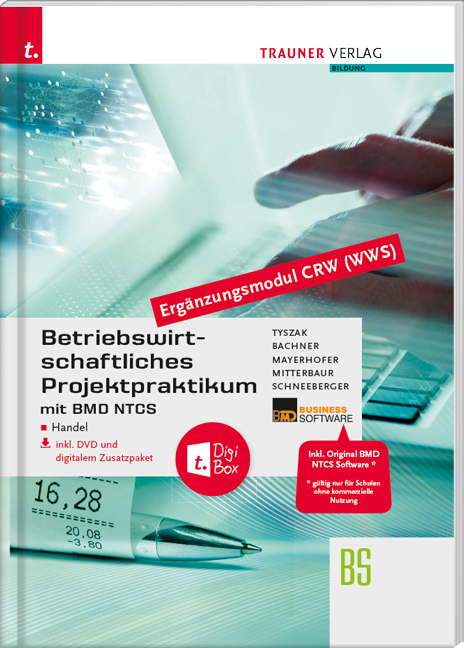Betriebswirtschaftliches Projektpraktikum f&uuml;r den Handel mit BMD NTCS (CRW-Modul WWS) inkl. DVD - G&uuml;nter Tyszak, Sabine Bachner, Claus Mayerhofer, Franz Mitterbaur, Andrea Schneeberger