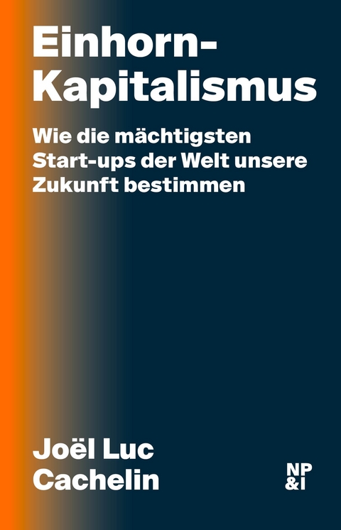 Einhorn-Kapitalismus - Jo&euml;l Luc Cachelin