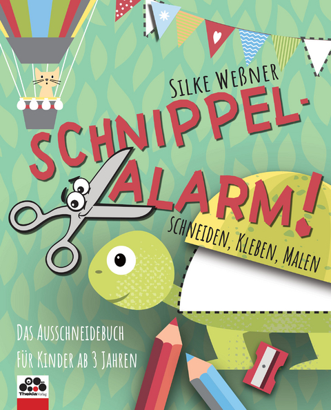 Schnippel-Alarm! Das Ausschneidebuch f&uuml;r Kinder ab 3 Jahren - Silke We&szlig;ner