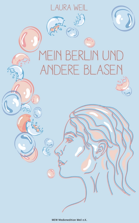 Mein Berlin und andere Blasen - Laura Weil