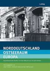 Norddeutschland &ndash; Ostseeraum &ndash; Europa Kunsthistorische Studien von Uwe Albrecht aus vier Jahrzehnten - Uwe Albrecht
