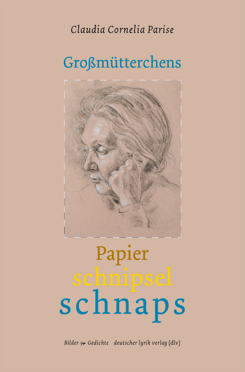 Gro&szlig;m&uuml;tterchens Papierschnipselschnaps - Claudia C. Parise