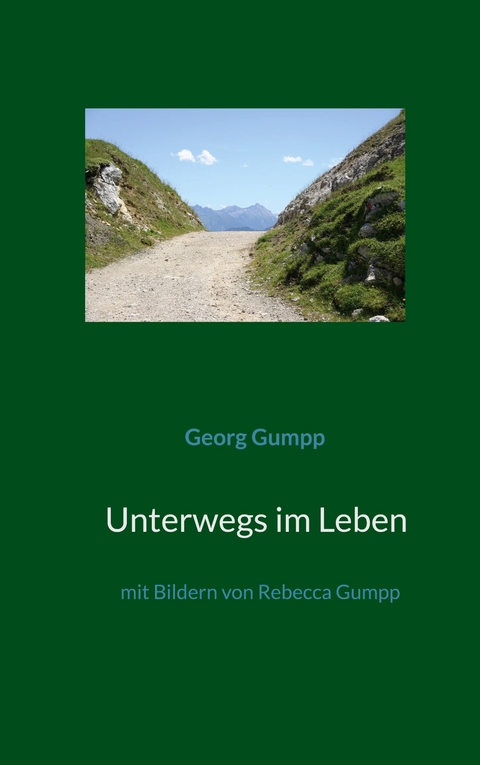 Unterwegs im Leben - Georg Gumpp