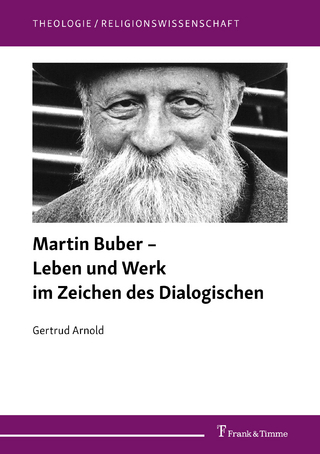 Martin Buber – Leben und Werk im Zeichen des Dialogischen