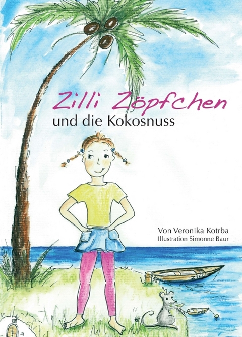 Zilli Z&ouml;pfchen und die Kokosnuss - Veronika Kotrba