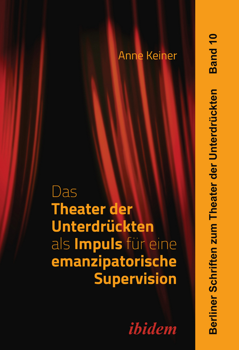 Das Theater der Unterdr&uuml;ckten als Impuls f&uuml;r eine emanzipatorische Supervision - Anne Keiner
