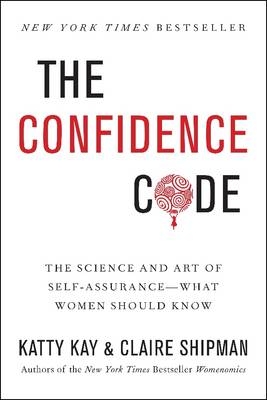 Confidence Code -  Katty Kay,  Claire Shipman