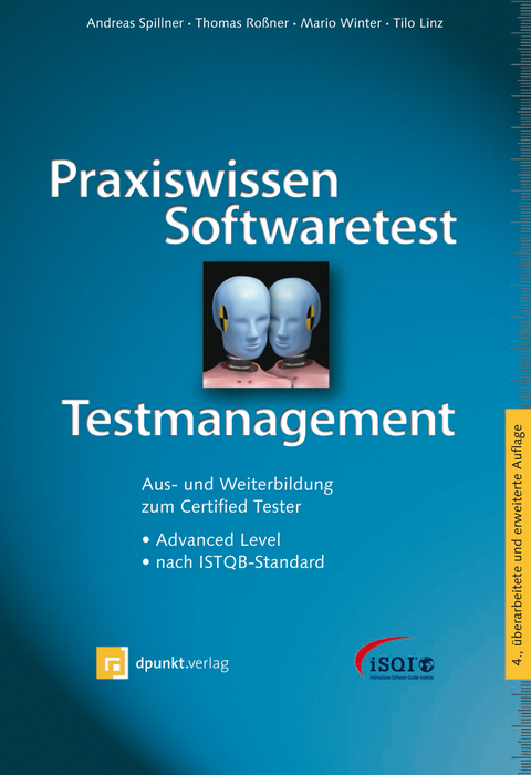 Praxiswissen Softwaretest - Testmanagement - Andreas Spillner, Thomas Roßner, Mario Winter, Tilo Linz
