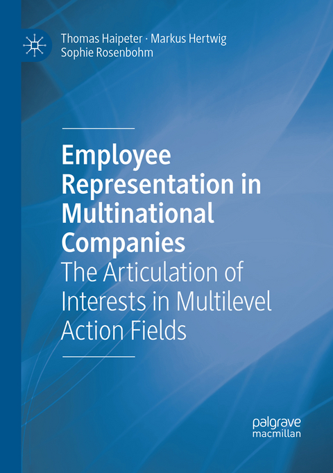Employee Representation in Multinational Companies - Thomas Haipeter, Markus Hertwig, Sophie Rosenbohm