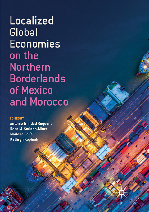 Localized Global Economies on the Northern Borderlands of Mexico and Morocco - 