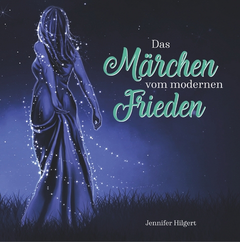 Das M&auml;rchen vom modernen Frieden - Jennifer Hilgert