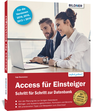 Access für Einsteiger - für die Versionen 2019, 2016, 2013 und 2010