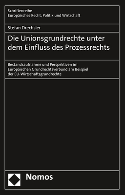 Die Unionsgrundrechte unter dem Einfluss des Prozessrechts