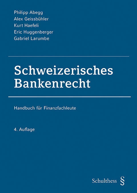 Schweizerisches Bankenrecht (PrintPlu&sect;) - Philipp Abegg, Alex Geissb&uuml;hler, Kurt Haefeli, Eric Huggenberger, Gabriel Larumbe
