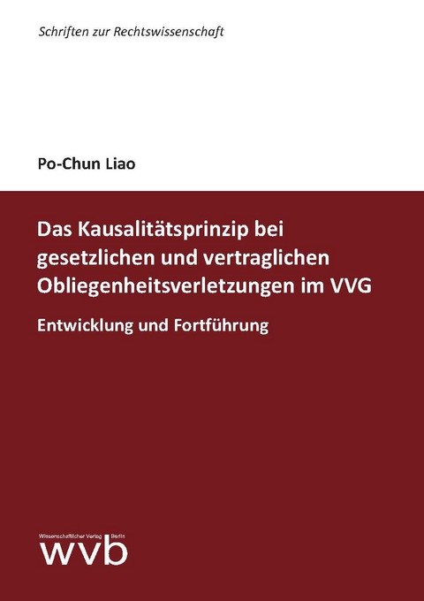 Das Kausalit&auml;tsprinzip bei gesetzlichen und vertraglichen Obliegenheitsverletzungen im VVG - Po-Chun Liao